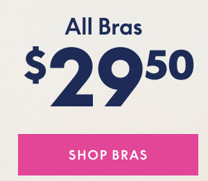 All Bras $29.50