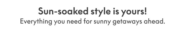 Sun-Soaked Style is Yours