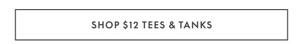 $12 Tees & Tanks