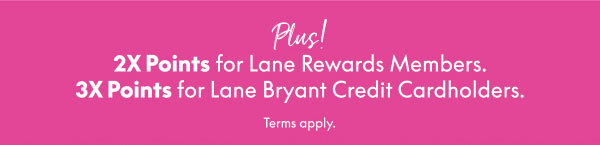 2X Bonus Points or 3X Bonus Points with Purchase on Your Lane Bryant Credit Card