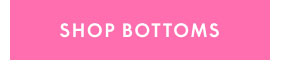 Shop Bottoms