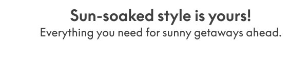 Sun-Soaked Style is Yours