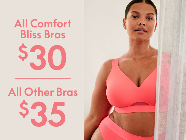 Comfort Bliss Bras $30 & All Other Bras $35