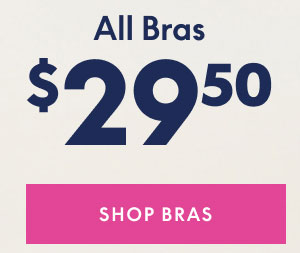 All Bras $29.50