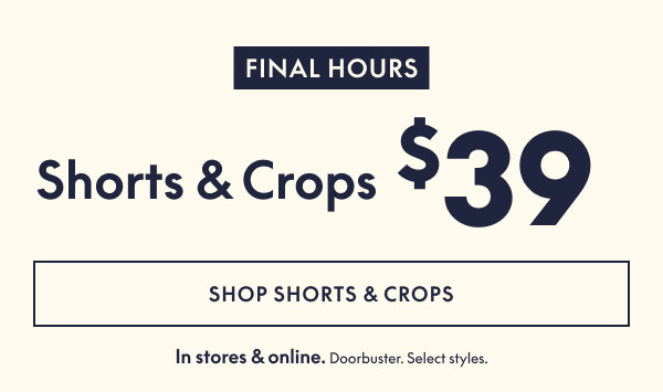 $39 Shorts and Crops
