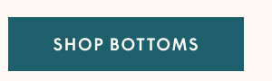 Shop Bottoms