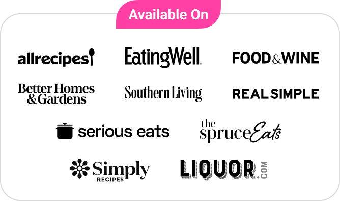 Available on Allrecipes, EatingWell, Food & Wine, BH&G, Southern Living, Real Simple, Serious Eats, Simply Recipes, The Spruce Eats, and Liquor.com