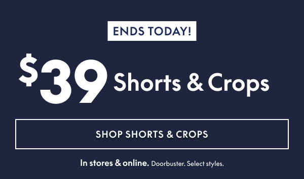 $39 Shorts and Crops