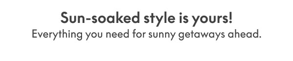 Sun-Soaked Style is Yours