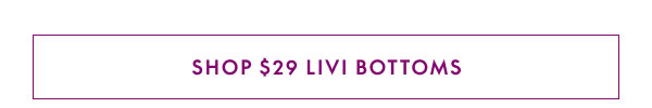 LIVI Bottoms $29