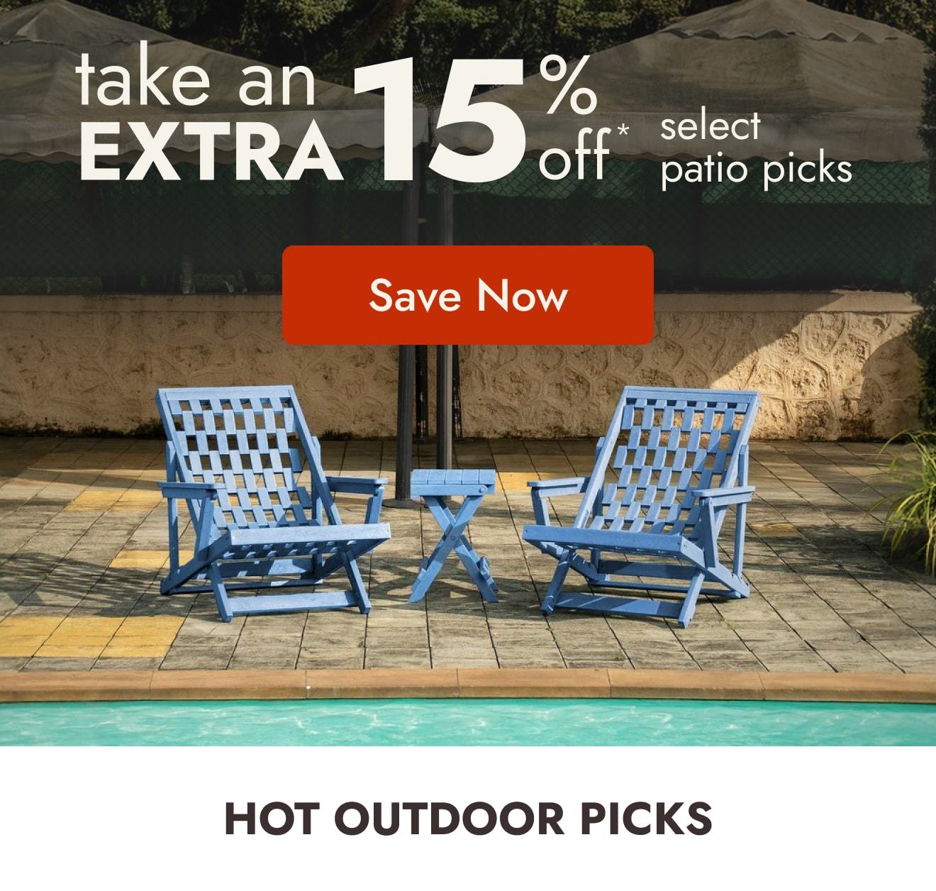 EXTRA 15% off select patio*
